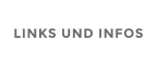 LINKS UND INFOS